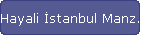 Hayali İstanbul Manz.