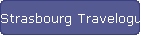 Strasbourg Travelogue